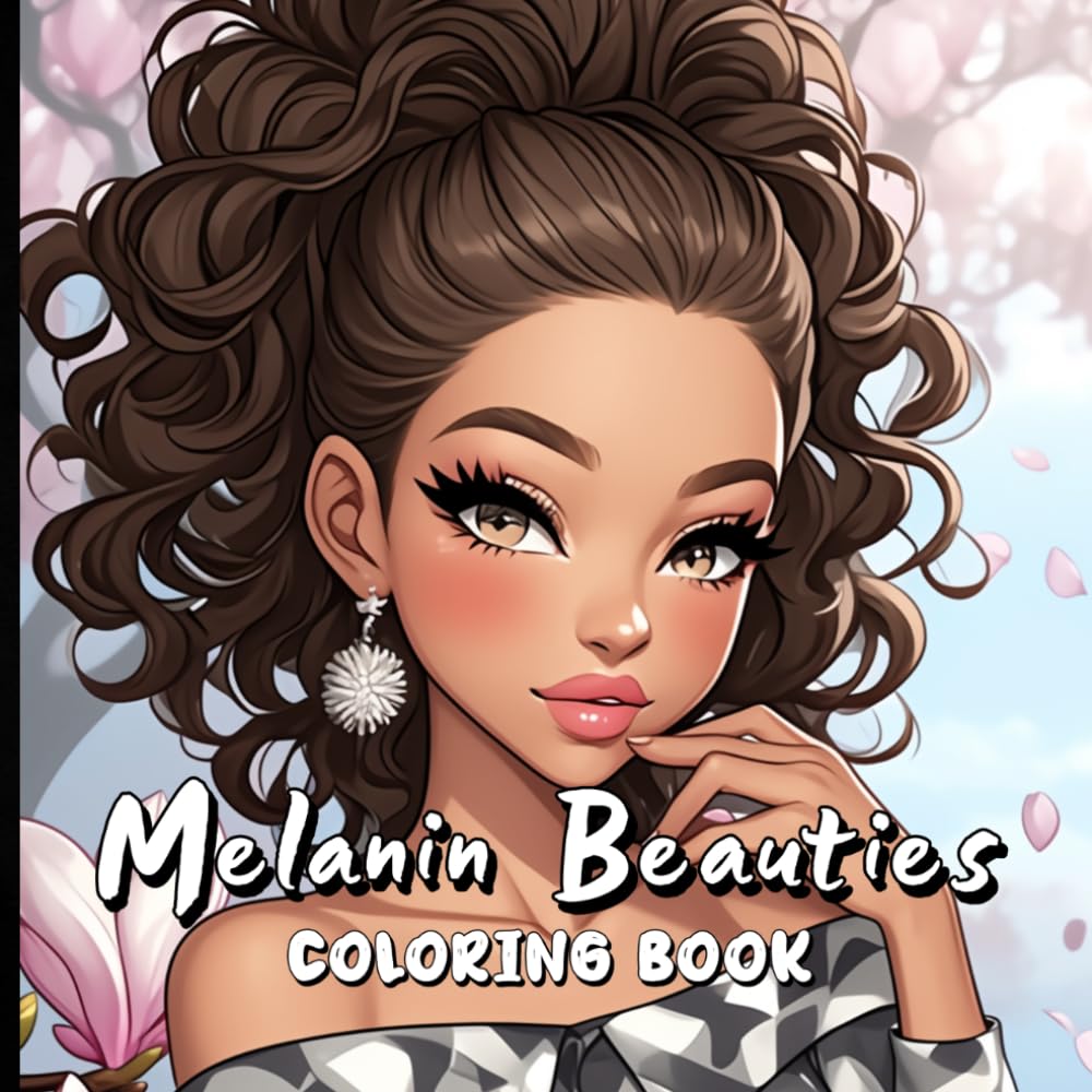 Melanin Beauties Coloring Book: Celebrate the Radiance of Diversity — A Coloring Journey of Strength, Grace and Soul.