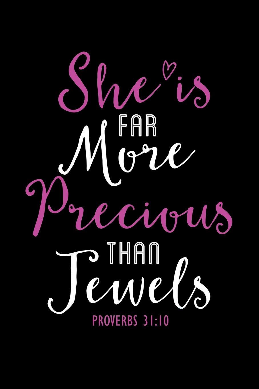 She is Far More Precious Than Jewels Proverbs 31:10: Bible Verse Quote Composition Notebook (Christian Journal for Girls and Women)