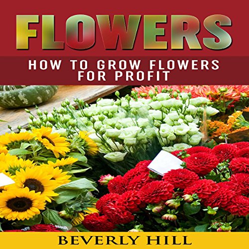 Amazon.co.jp Flowers How to Grow Flowers for Profit (Audible Audio
