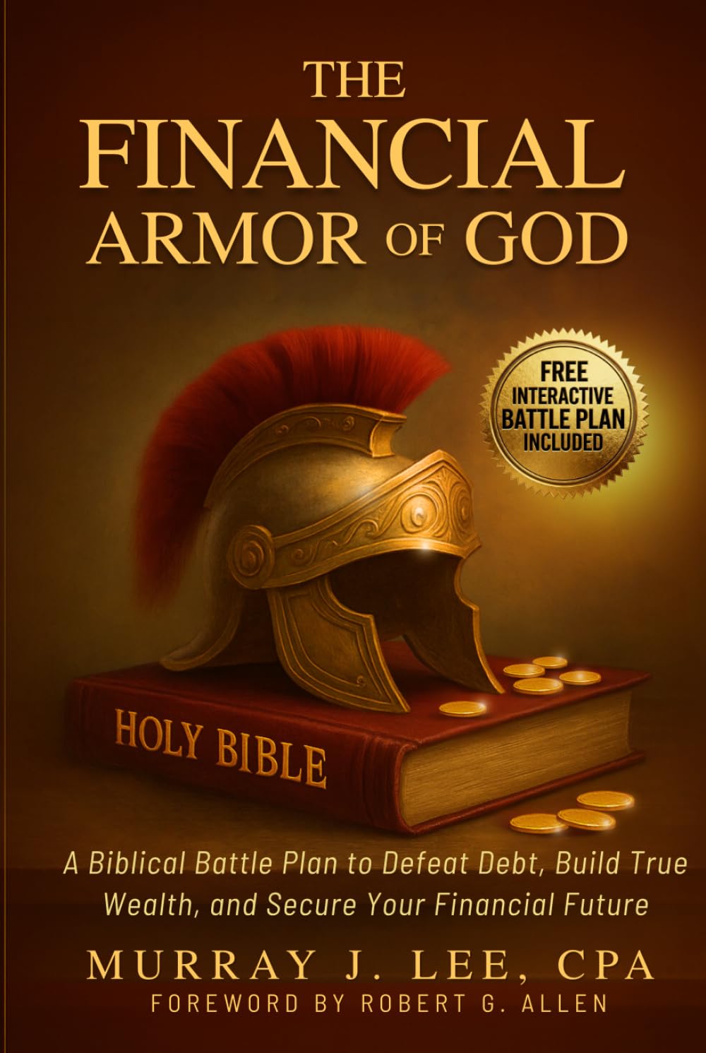 The Financial Armor of God: A Biblical Battle Plan to Defeat Debt, Build True Wealth, and Secure Your Financial Future