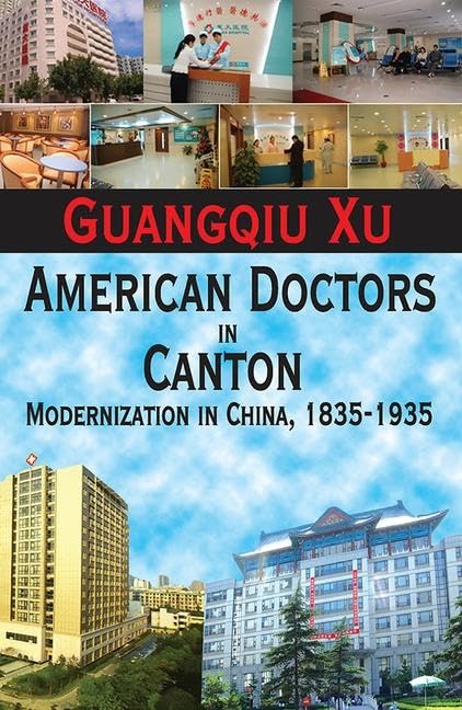 American Doctors in Canton: Modernization in China, 1835-1935      1st Edition