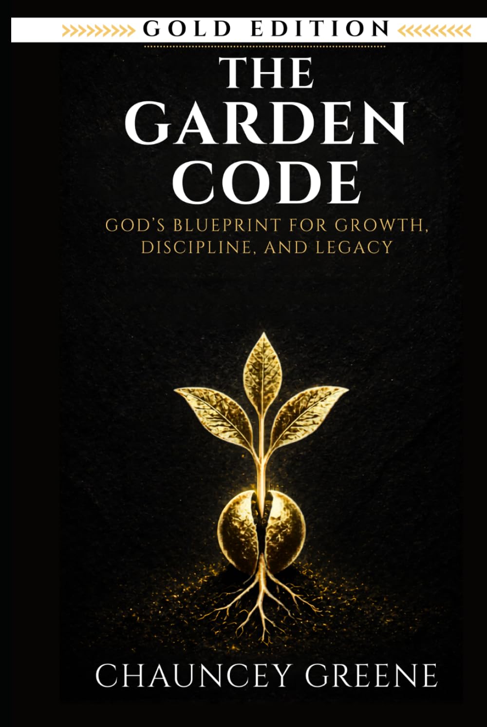 The Garden Code: God’s Blueprint for Growth, Discipline, and Legacy (CMG Golden Formation Series)