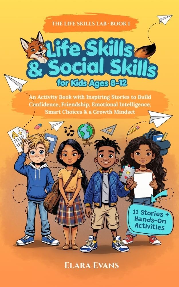 Life Skills & Social Skills for Kids Ages 8-12: An Activity Book with Inspiring Stories