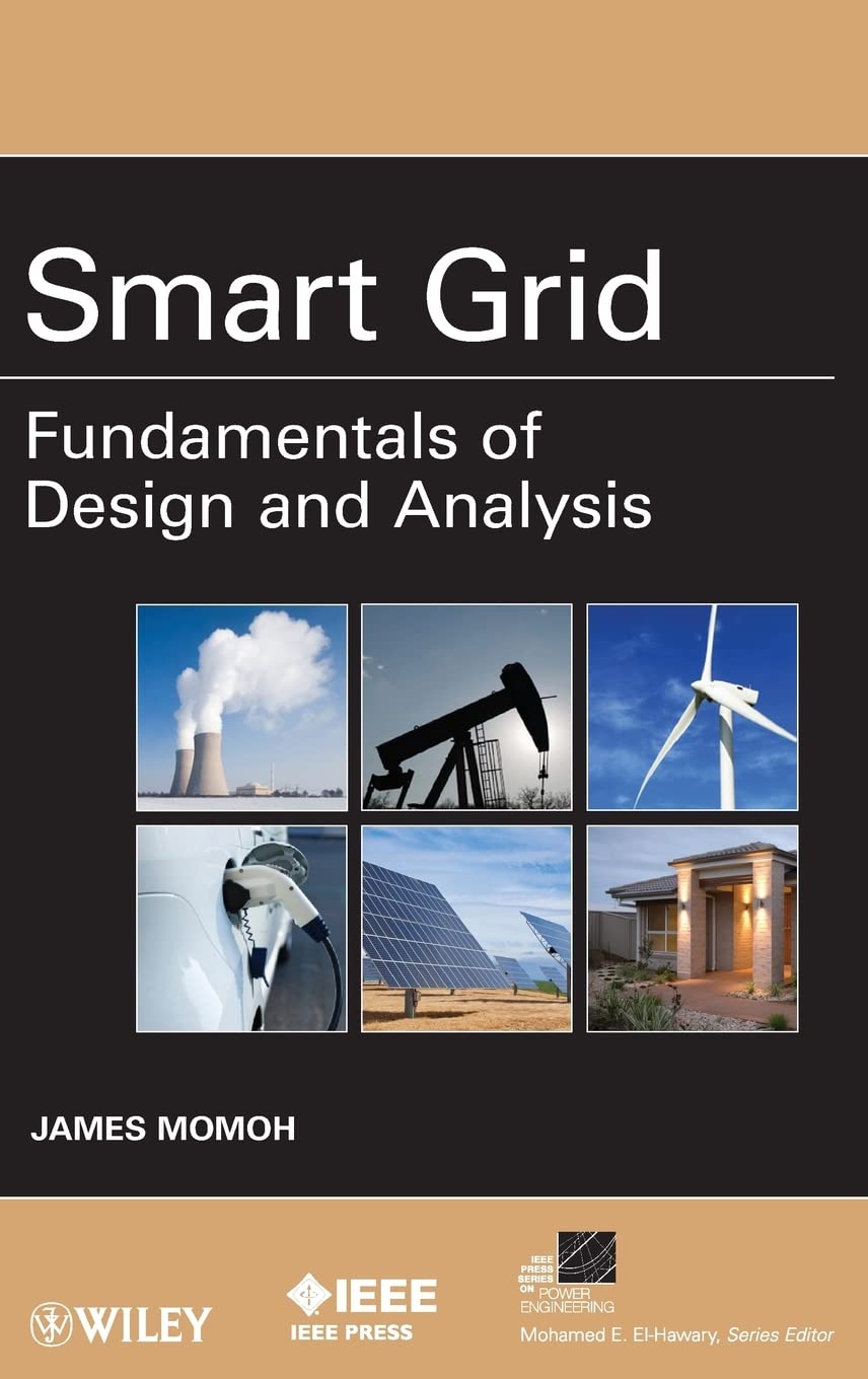 Smart Grid: Fundamentals of Design and Analysis (IEEE Press Series on ...