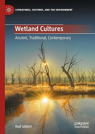 Wetland Cultures: Ancient, Traditional, Contemporary (Literatures, Cultures, and the Environment)-Wow! eBook