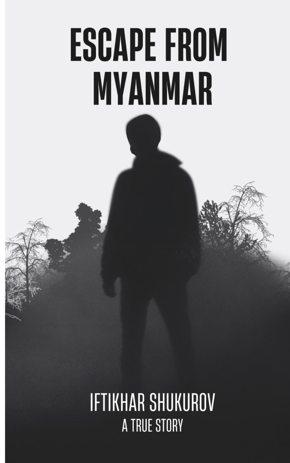 Escape From Myanmar: A Gripping True Story of Survival, Captivity, and an Impossible Escape from the Jungles of Southeast Asia