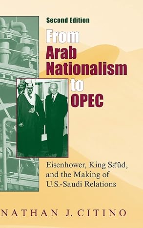 From Arab Nationalism to OPEC, second edition: Eisenhower, King Sa'ud, and the Making of U.S.-Saudi Relations second edition book cover