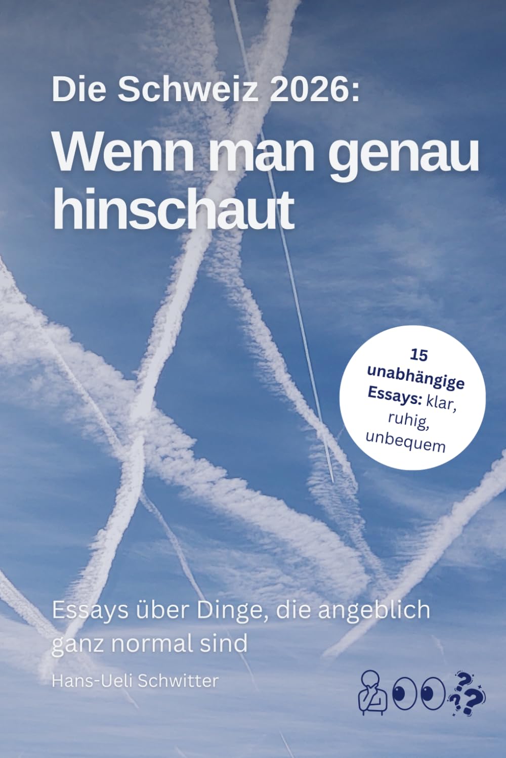 Wenn man genau hinschaut: Essays über Dinge, die angeblich ganz normal sind (Schweiz, 2026)