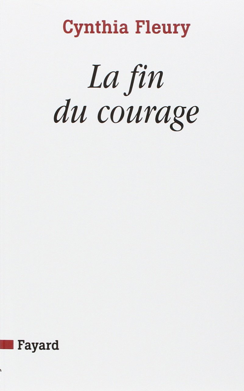 La fin du courage: La reconquête d'une vertu démocratique