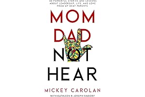 Mom Dad Not Hear: Kids of Deaf Adults Share Insights, Stories, and Wisdom