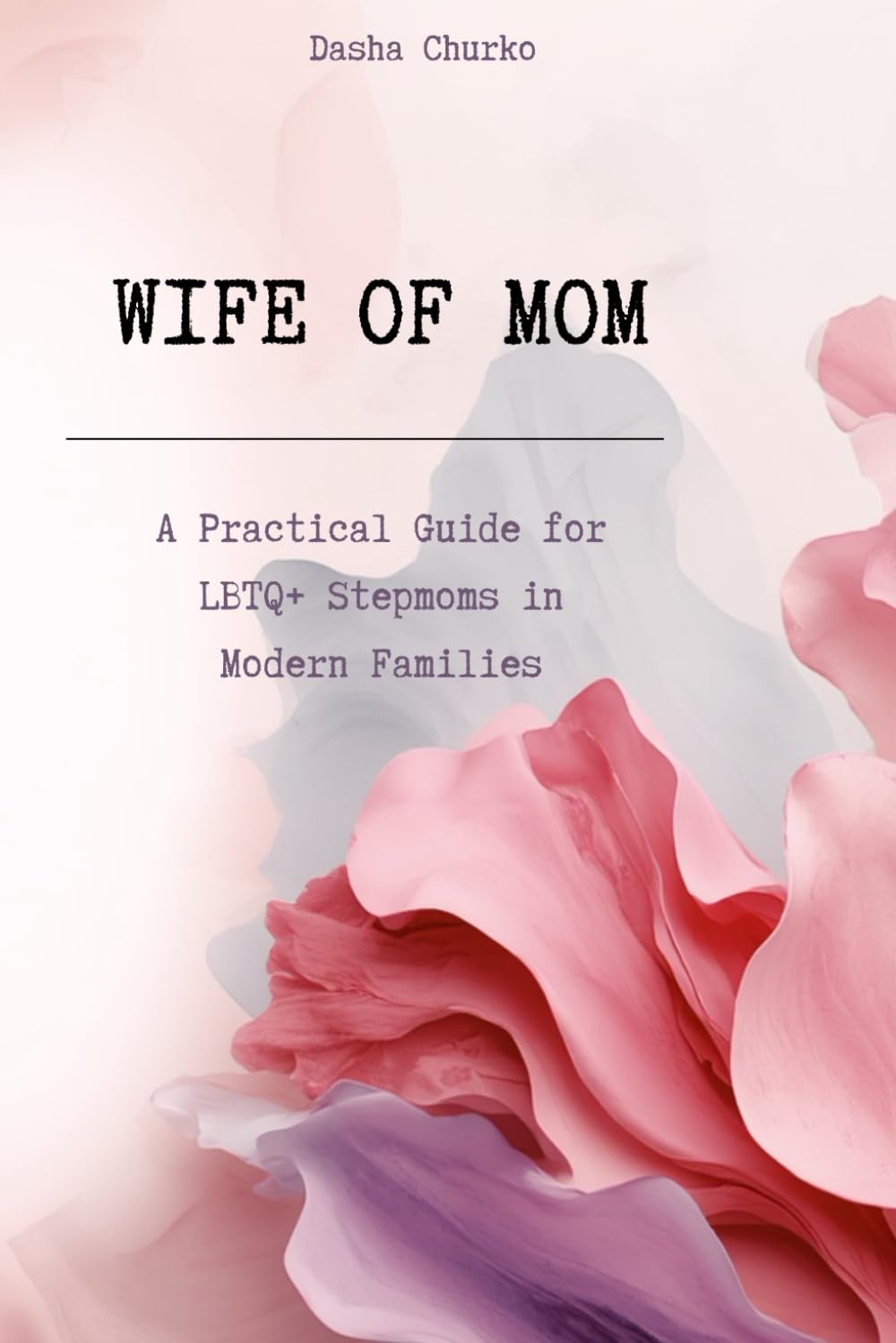Wife of Mom: A Practical Guide to Finding Your Place in an LGBTQ+ Family