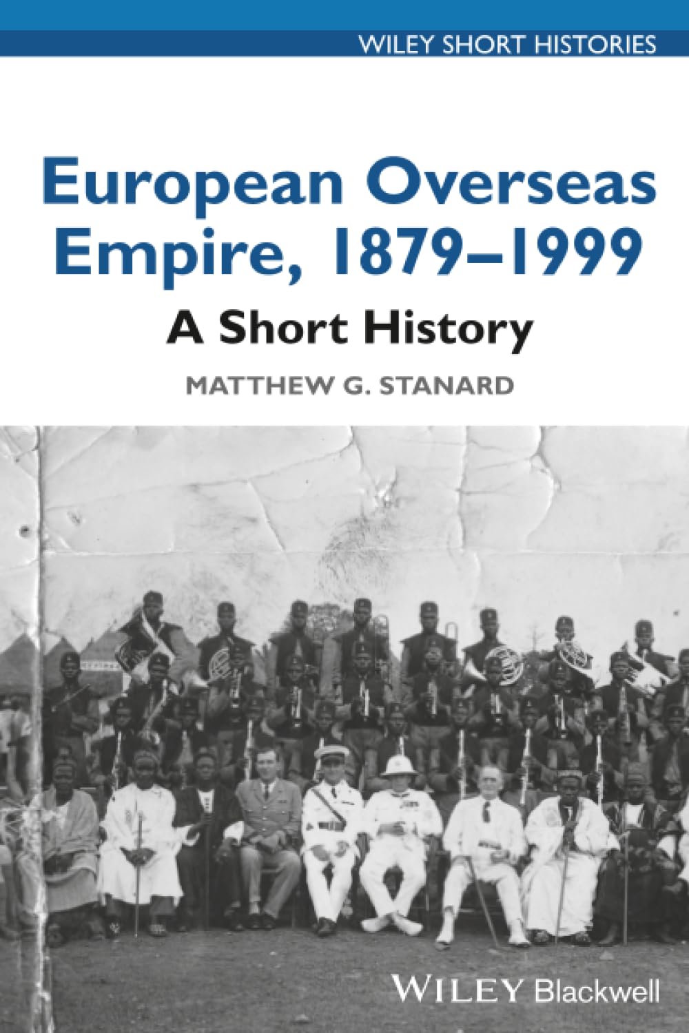European Overseas Empire 1879  1999 by Matthew G. Stanard PAPERBACK