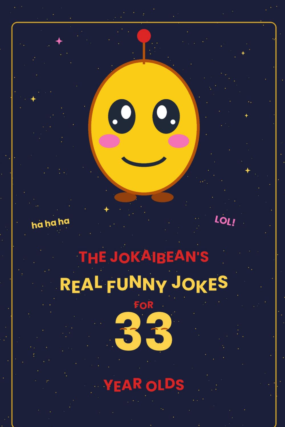 The Jokaibean's Real Funny Jokes for 33 Year Olds: Hand-Picked Jokes, Riddles & Fun Facts