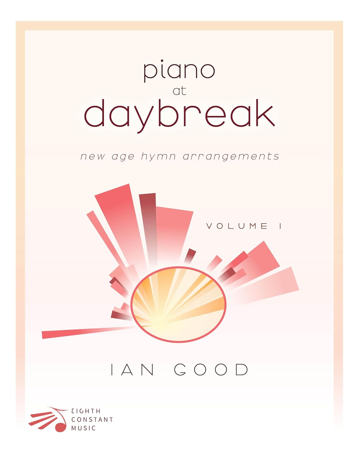 Piano at Daybreak, Vol. 1: New age hymn arrangements for solo piano (Piano at Daybreak: new age hymn arrangements for solo piano)      [Print Replica] Kindle Edition