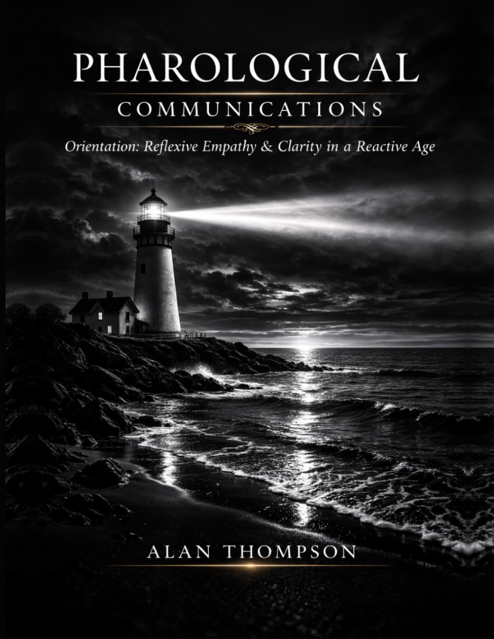 PHAROLOGICAL COMMUNICATIONS: Orientation — Reflexive Empathy & Clarity in a Reactive Age