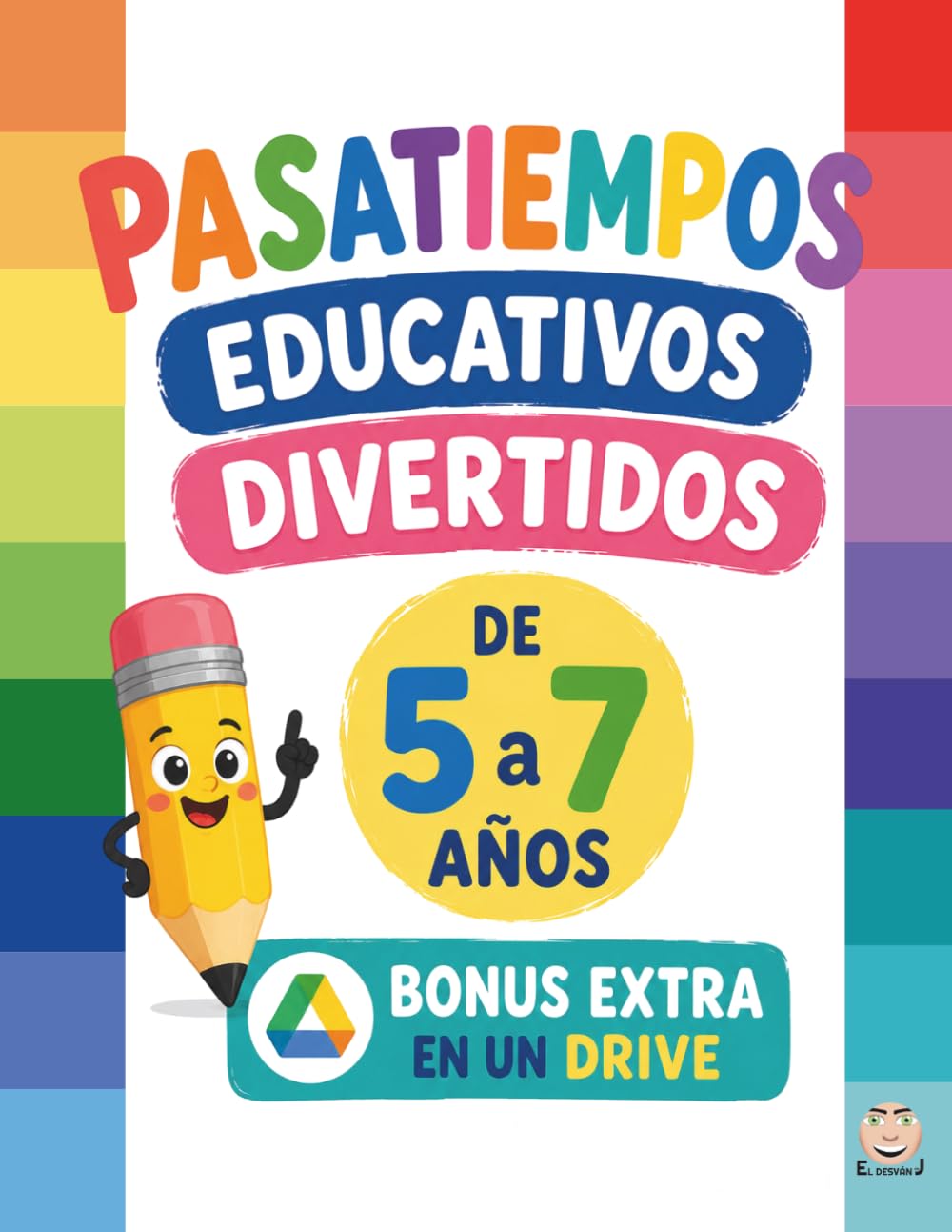 PASATIEMPOS EDUCATIVOS DIVERTIDOS 5-7 AÑOS: Actividades para desarrollar la Atención, la Lógica y la Lectoescritura mientras se divierten.