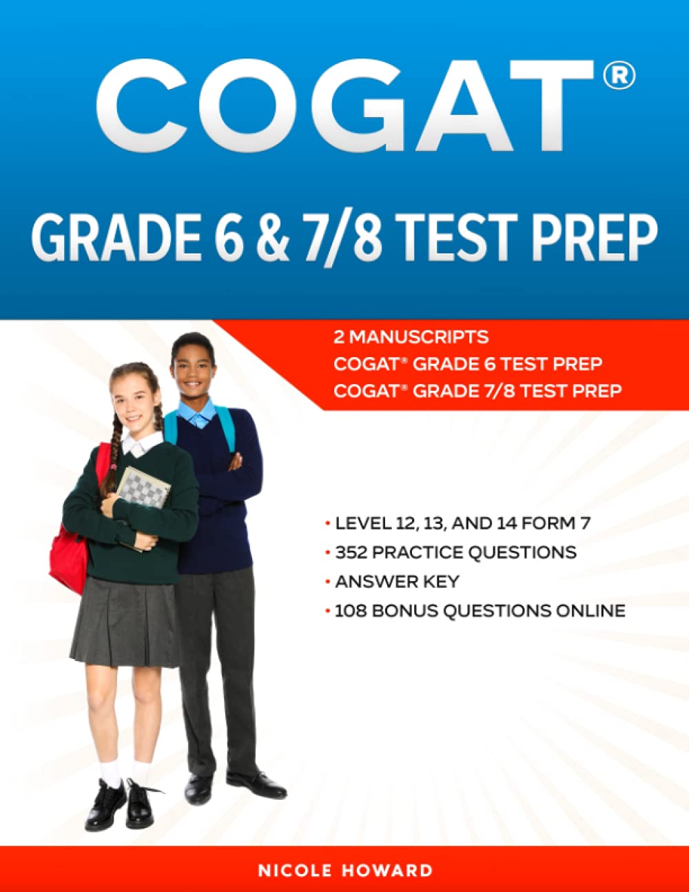 COGAT® GRADE 6 AND 7/8 TEST PREP: 2 MANUSCRIPTS, COGAT® GRADE 6 TEST PREP, COGAT® GRADE 7/8 TEST PREP, LEVEL 12, 13, AND 14 FORM 7, 352 PRACTICE QUESTIONS, ANSWER KEY, 108 BONUS QUESTIONS ONLINE.