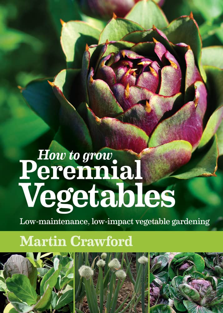 How to Grow Perennial Vegetables: Low-maintenance, low-impact vegetable gardening