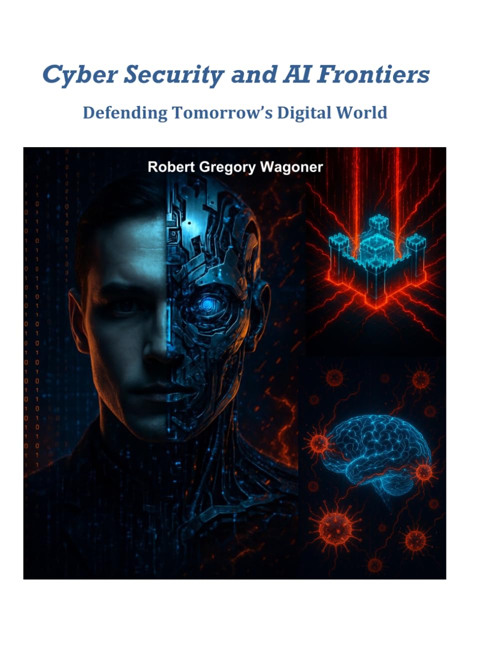 Cyber Security and AI Frontiers: Defending Tomorrow’s Digital World
