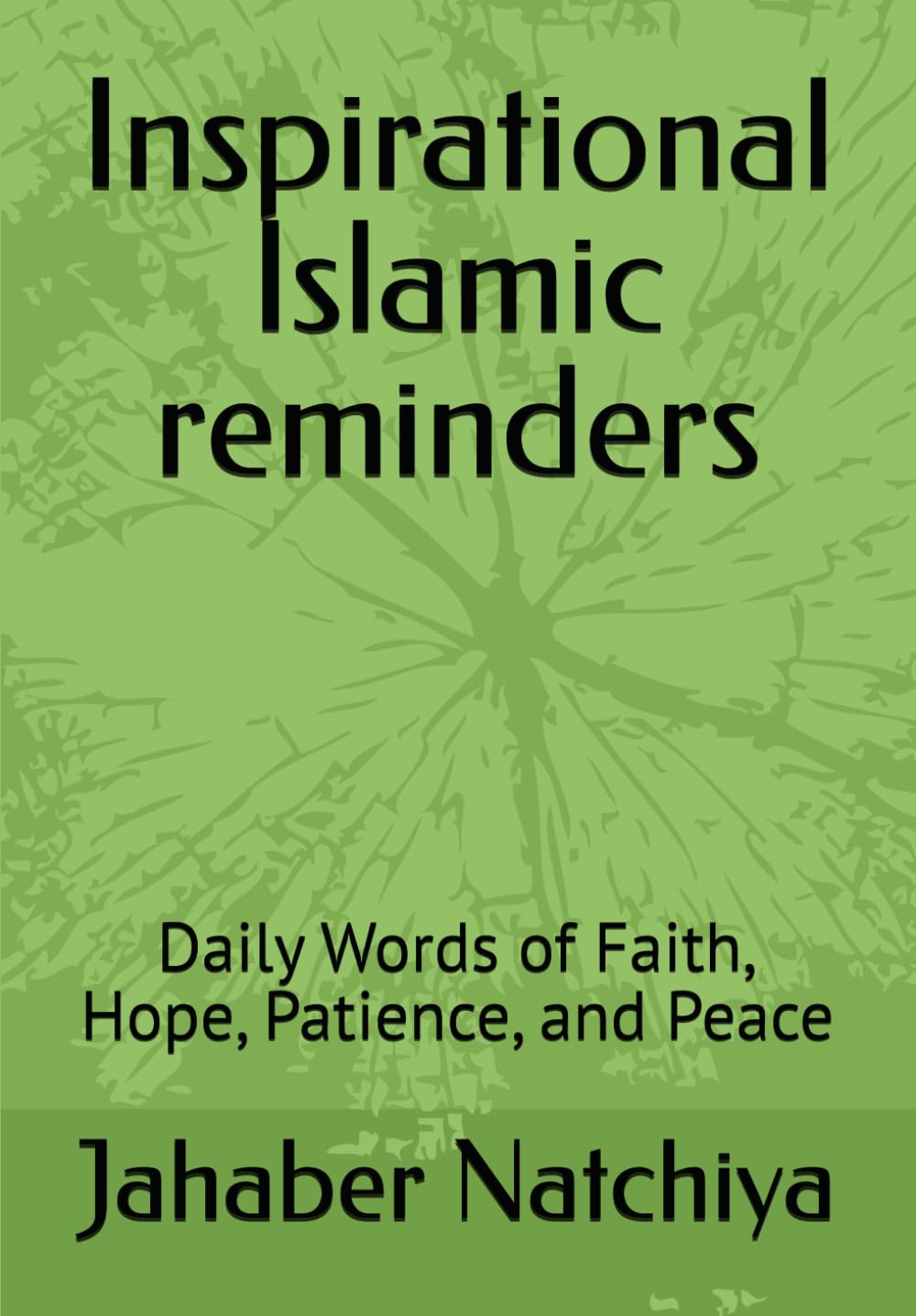 Inspirational Islamic reminders: Daily Words of Faith, Hope, Patience, and Peace