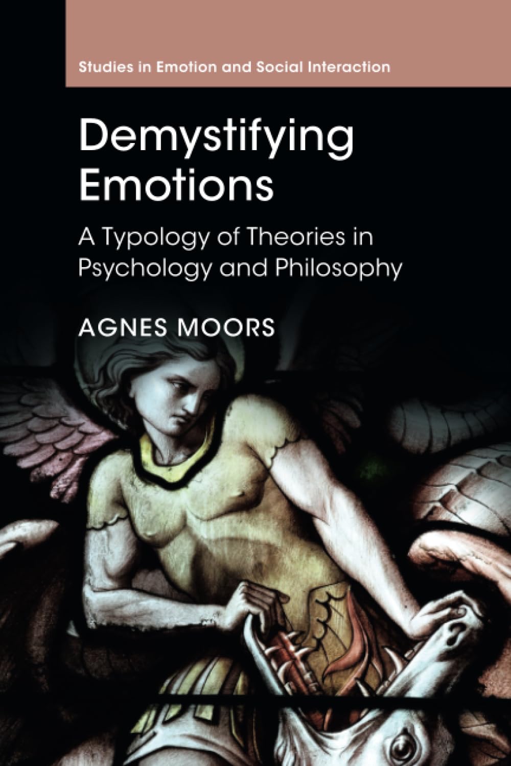 Demystifying Emotions: A Typology of Theories in Psychology and Philosophy (Studies in Emotion and Social Interaction)