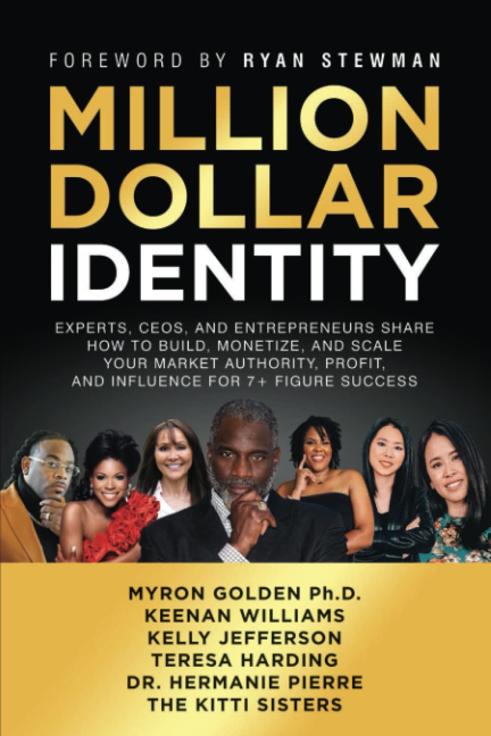 Million Dollar Identity: Experts, CEOs, And Entrepreneurs Share How To Build, Monetize, And Scale Your Market Authority, Profit, And Influence For 7+ Figure Success (Million Dollar Story)