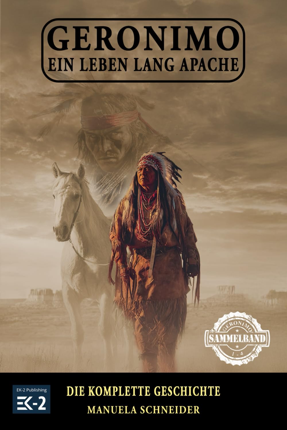 Geronimo – Ein Leben lang Apache: Die komplette Geschichte (Geronimo – Der Apachen-Krieger)