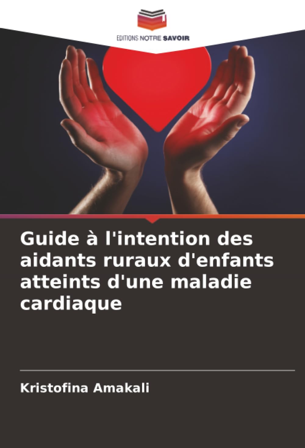 Guide à l'intention des aidants ruraux d'enfants atteints d'une maladie cardiaque