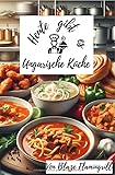 Heute gibt es - Ungarische Küche: Entdecken Sie 30 authentische ungarische Rezepte