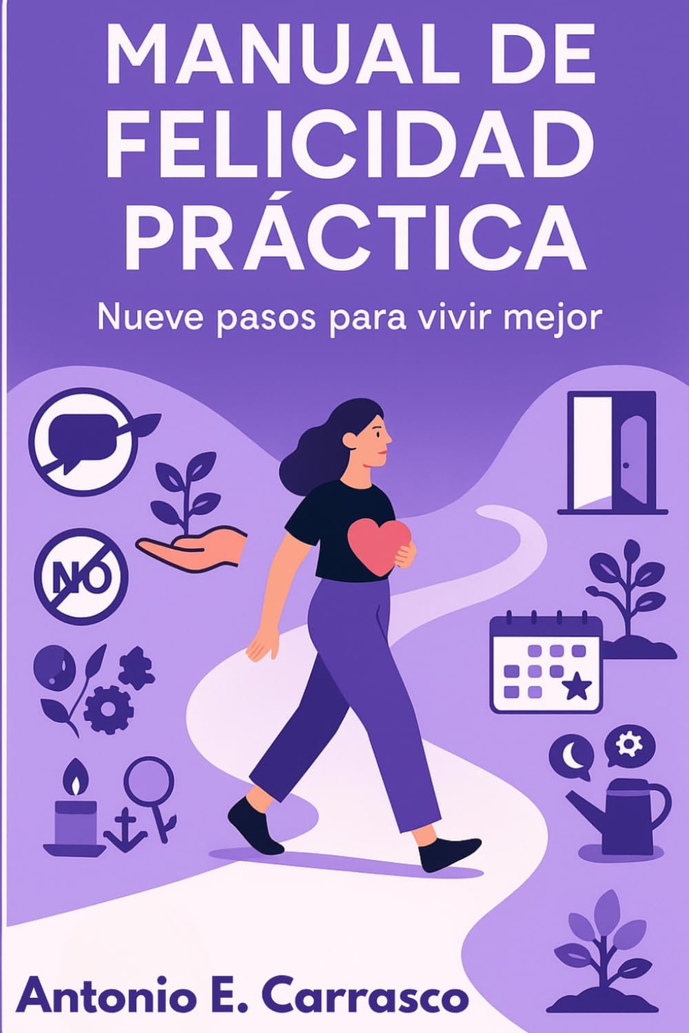 Manual de felicidad práctica: Nueve pasos para vivir mejor