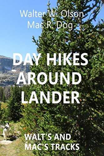 Day Hikes Around Lander: Walt's and Mac's Tracks      Paperback – February 8, 2018