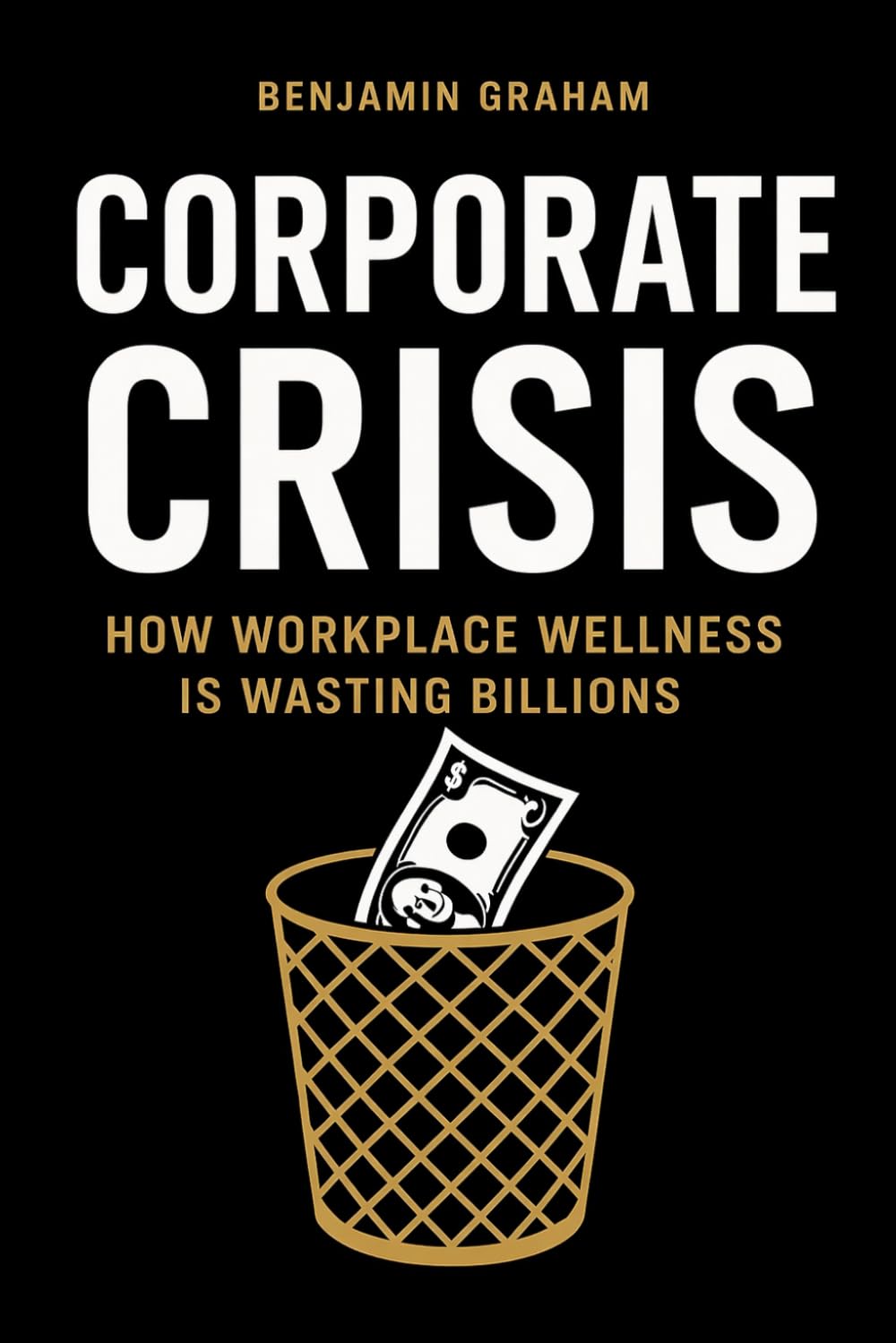 Corporate Crisis: How Workplace Wellness Is Wasting Billions