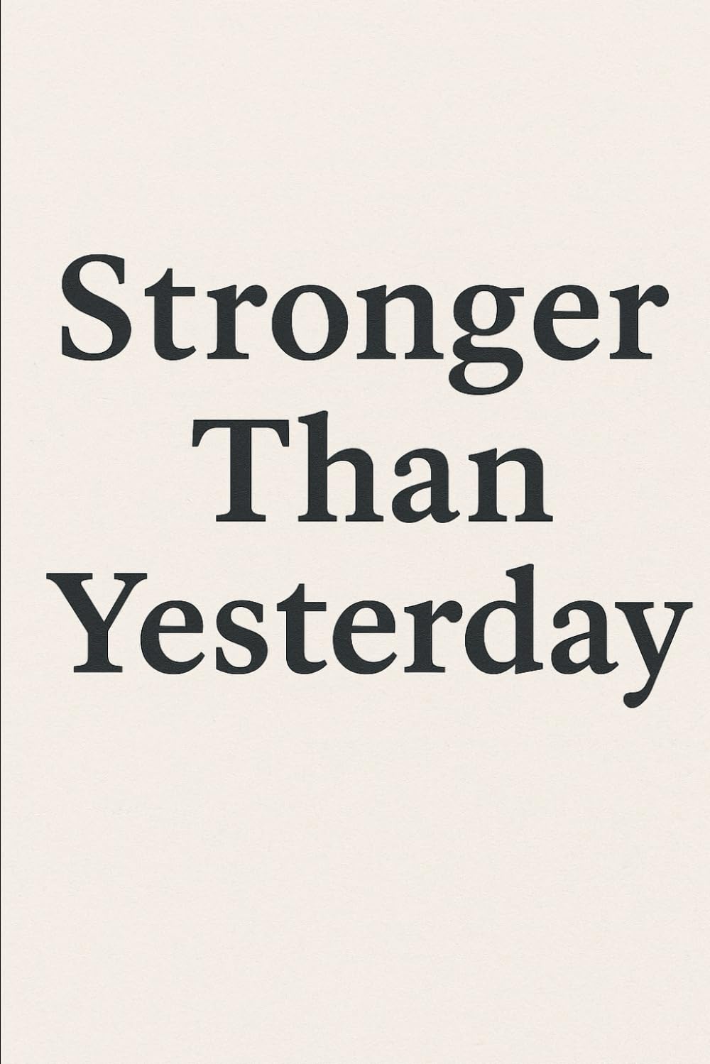 Stronger than yesterday