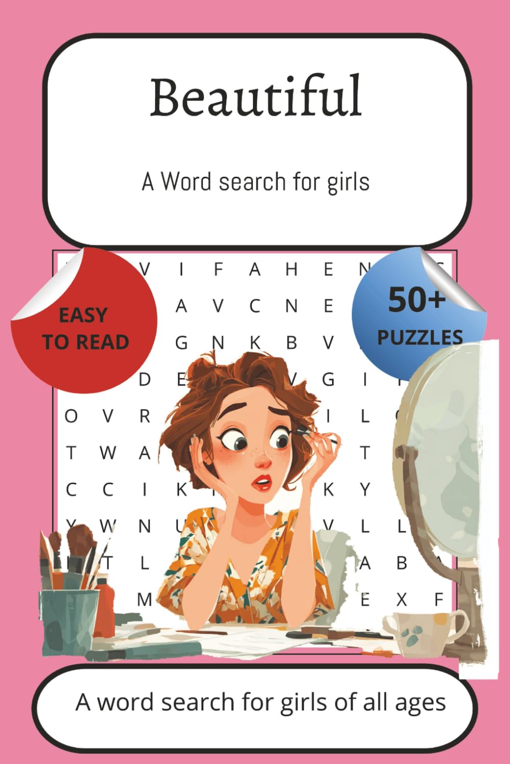 Beautiful: A word search for girls of all ages: Word searches with easy to read print about girls, things girls love, things girls do, and more. {6x9 ... holiday’s, birthday’s, and Quinceañera’s.
