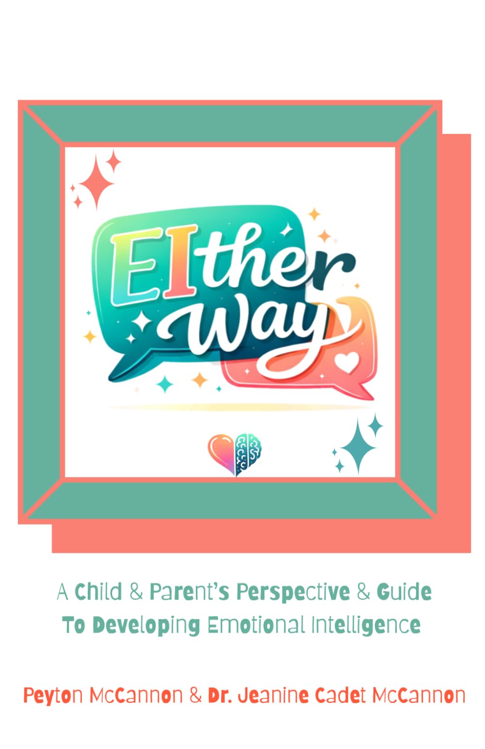 EIther Way: A Child & Parent’s Perspective & Guide To Developing Emotional Intelligence.