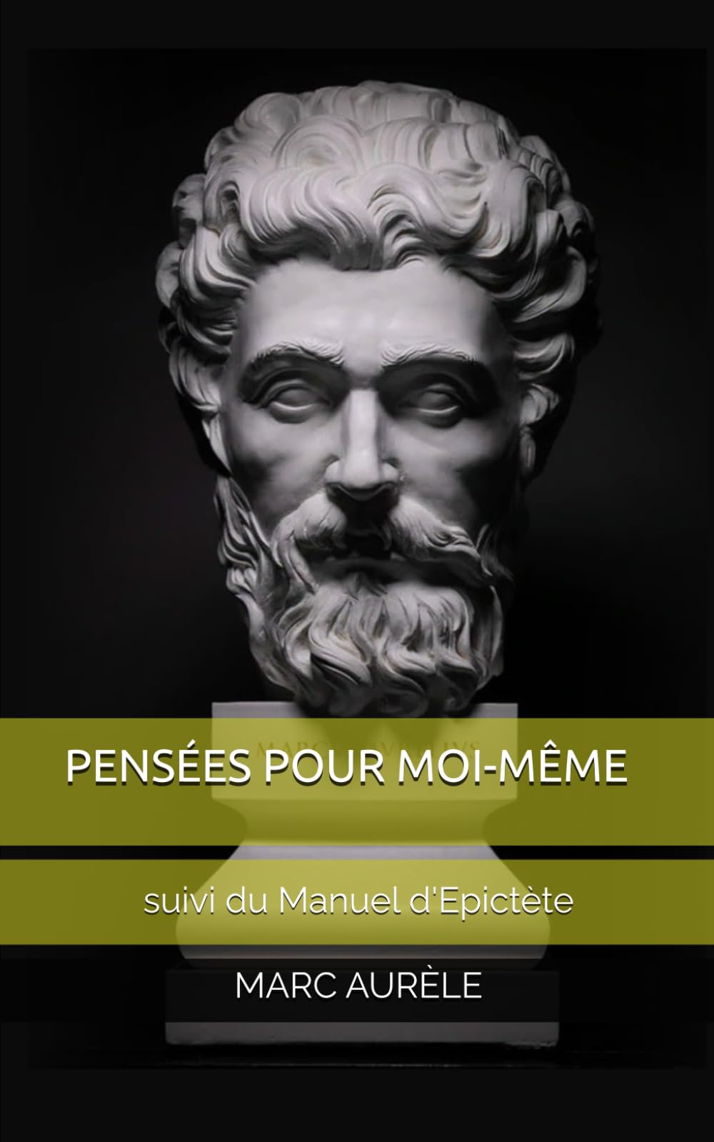 PENSÉES POUR MOI-MÊME: suivi du Manuel d'Epictète