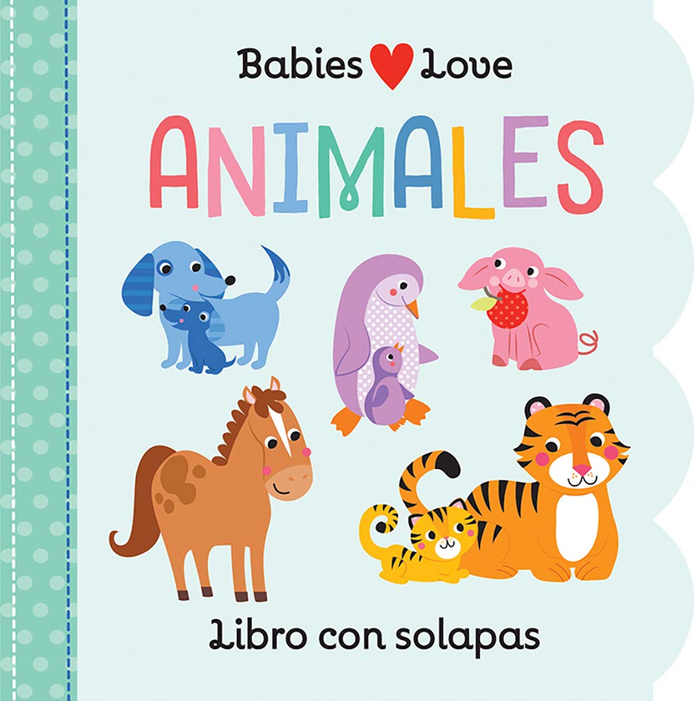 Animales, Libros Con Solapas (Animals Lift-a-Flap Board Book) en español (Spanish Edition) (Babies Love)