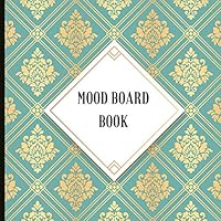 Mood Board Book: Beautiful Book To Create Great Mood Boards With Blank Templates, Prompts And More For Mood Boards And Creativity! 8.5x8.5 Size. 1797948539 Book Cover