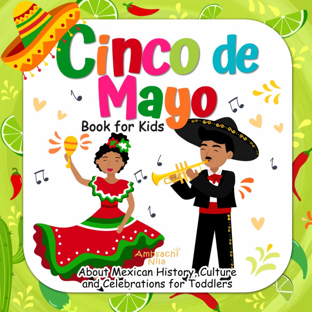 Cinco de Mayo Book for Kids: About Mexican History, Culture and Celebrations for Toddlers