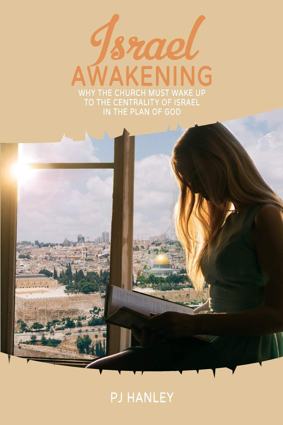 Israel Awakening: Why the Church Must Wake Up to The Centrality of Israel in the Plan of God