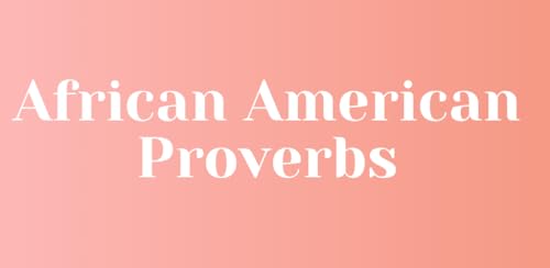 African American Proverbs