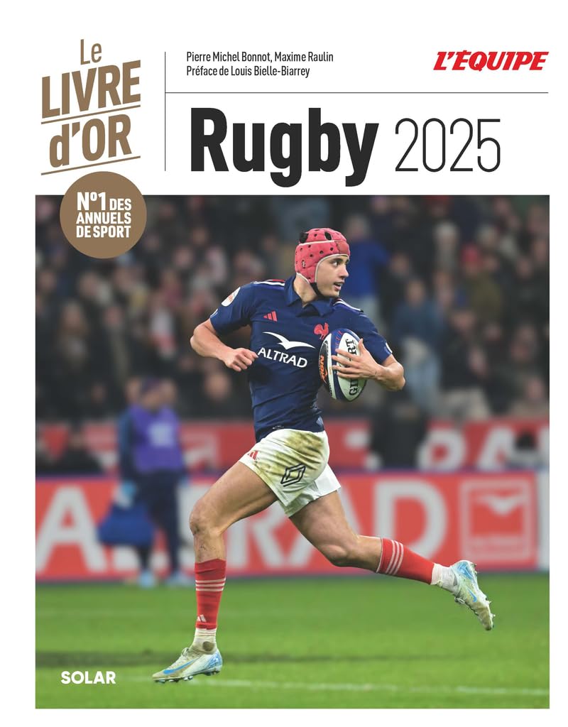 Livre d'or du rugby 2025 - Préface Louis Bielle-​Biarrey - Top 14 - Tournoi VI Nations - Champions Cup