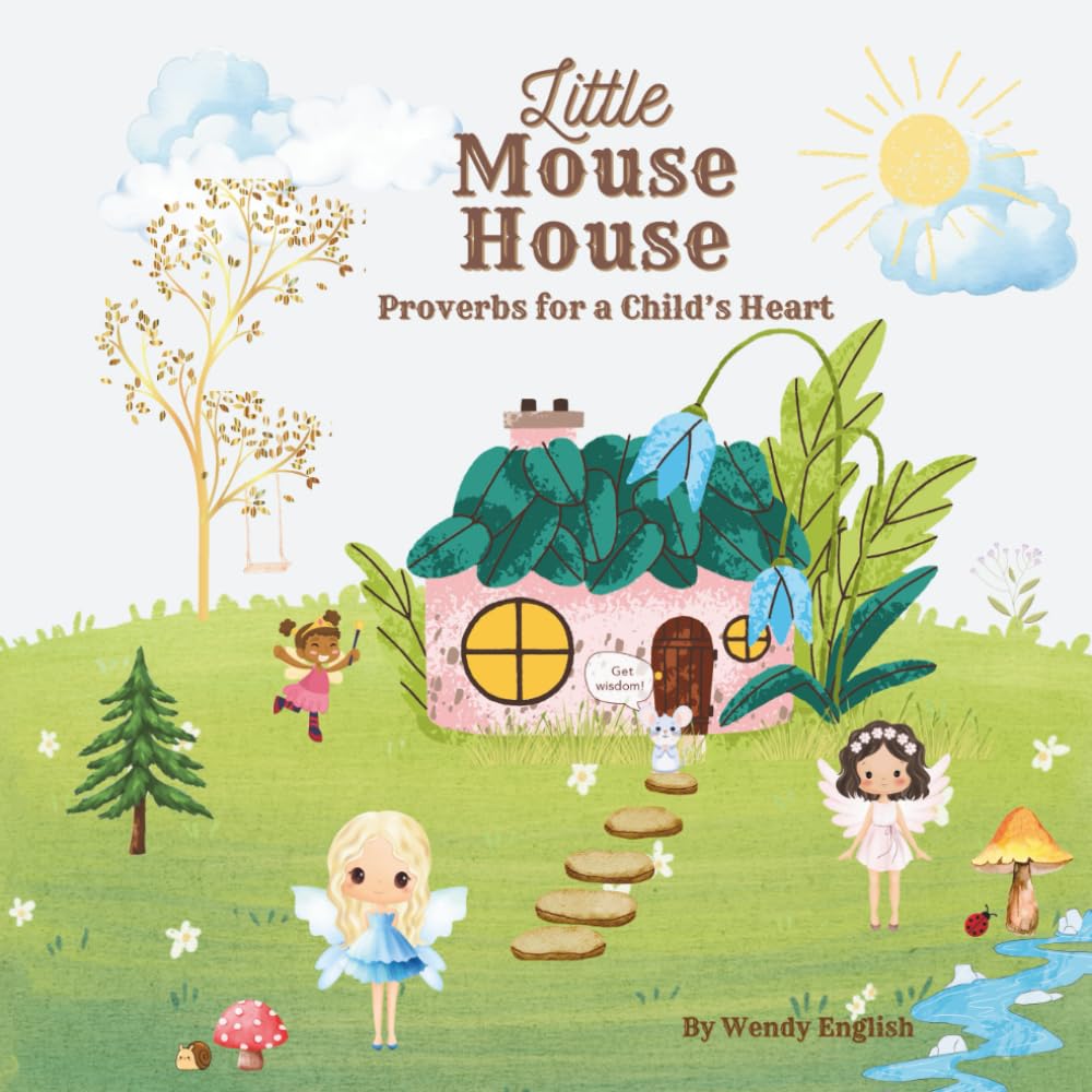 Little Mouse House: Proverbs for a Child's Heart