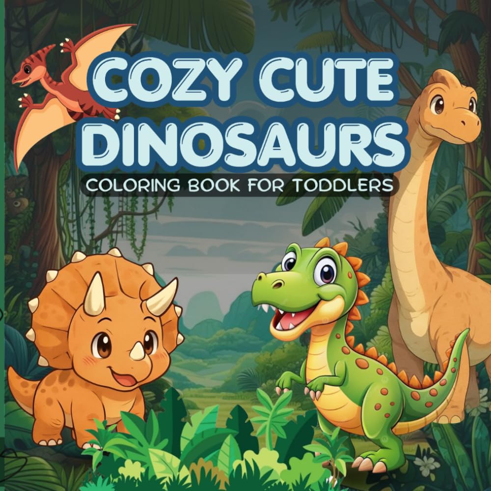 Cozy Cute Dinosaur Coloring Book for Toddlers