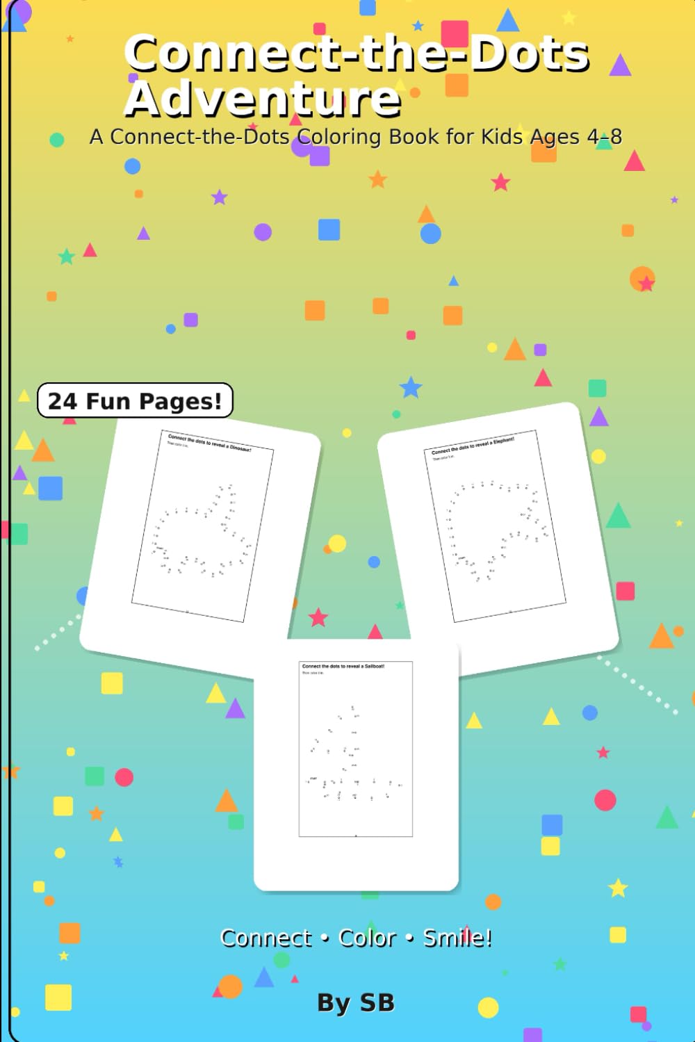 Dot-to-Dot Fun for Kids: Connect the Dots, Then Color the Fun! (Ages 4–8)