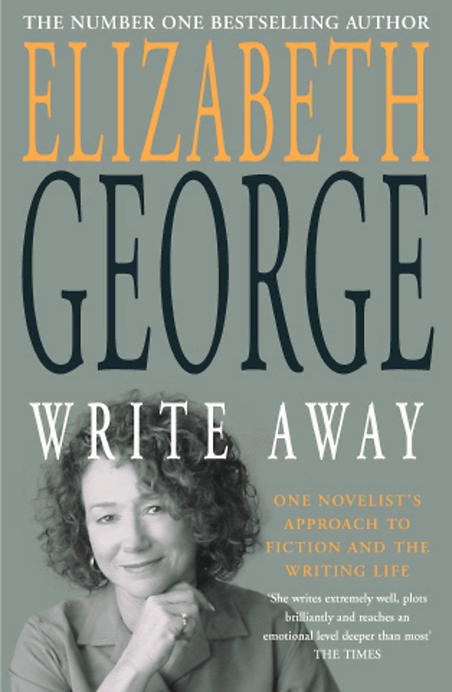 Write Away: One Novelist's Approach To Fiction and the Writing Life
