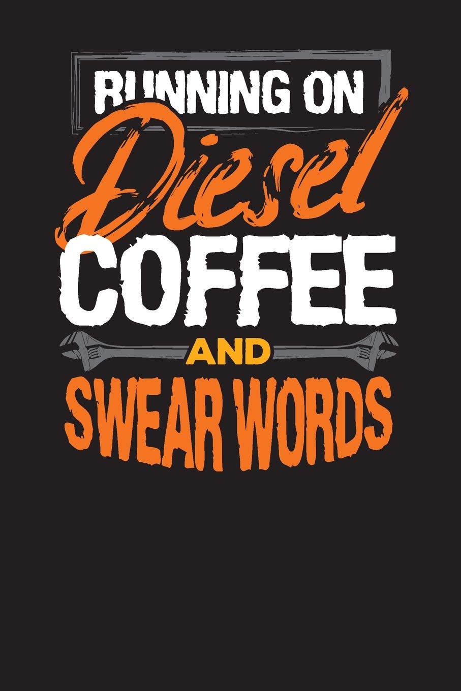 Running On Diesel Coffee and Swear Words: Vehicle Maintenance Log For Mechanics - Vehicle Logbook