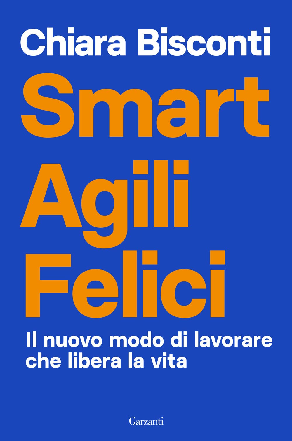 Smart Agili Felici. Il Nuovo Modo Di Lavorare Che Libera La Vita - 4