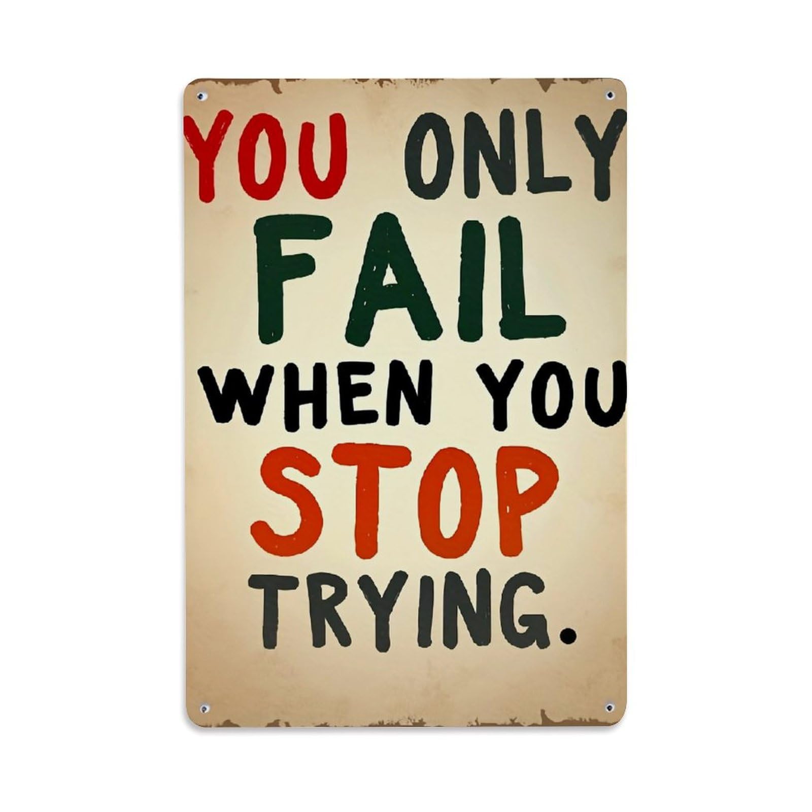 You Only Fail When Stop Trying Retro Metal Tin Sign, Vintage Metal Poster for home, Gaming Room, Studio Workshop,Bar,Garage Wall Art Decor 8x12 Inch