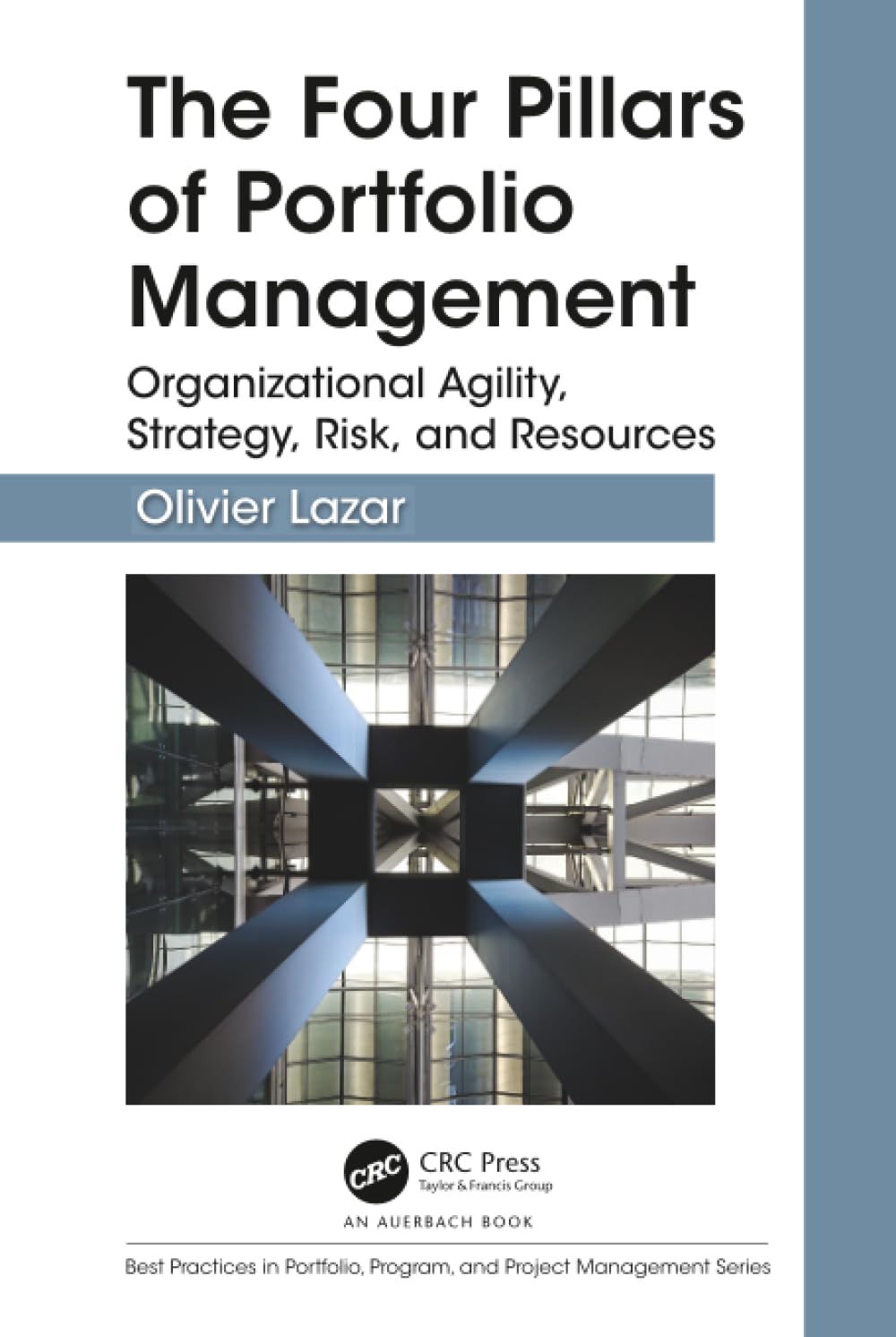 Buy The Four Pillars of Portfolio Management: Organizational Agility, Strategy, Risk, and Resources (Best Practices in Portfolio, Program, and Project Management) — BookShops.in